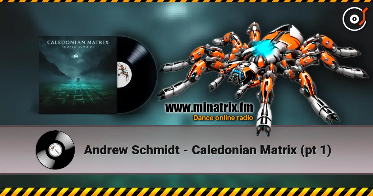 Andrew Schmidt - Caledonian Matrix (pt 1) online in hoher Qualität hören | Minatrix.FM