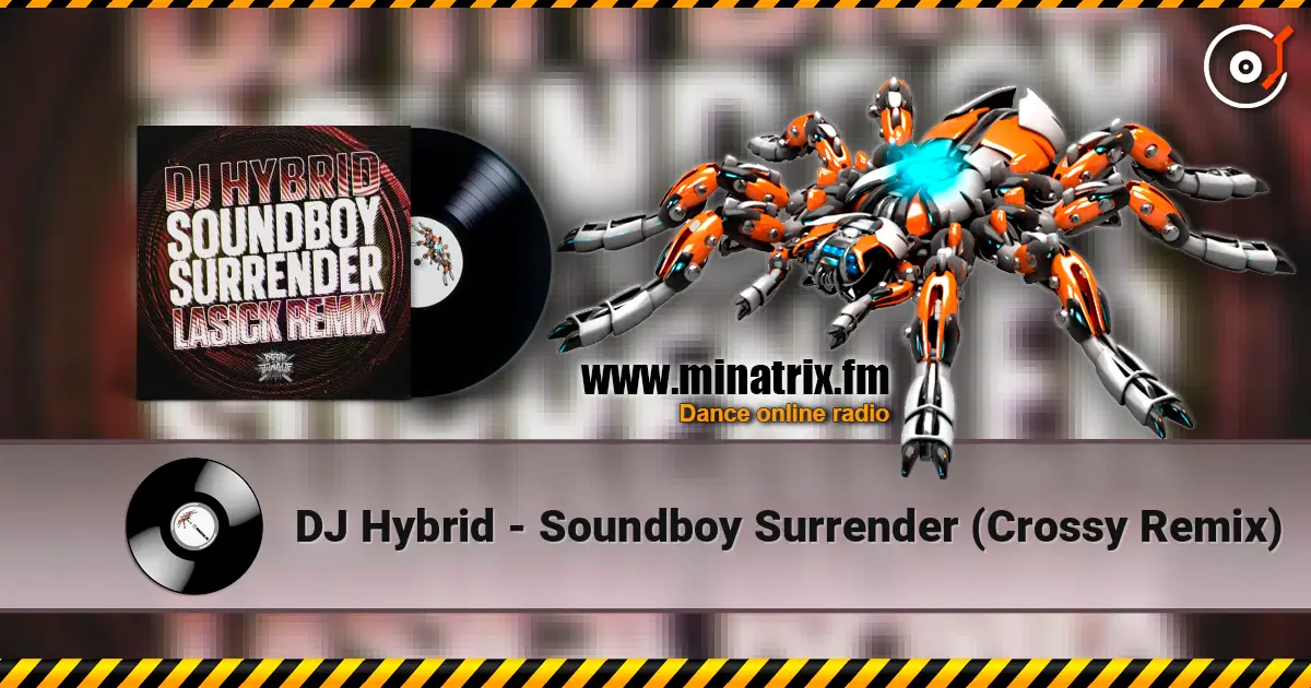 DJ Hybrid - Soundboy Surrender (Crossy Remix) online in hoher Qualität hören | Minatrix.FM