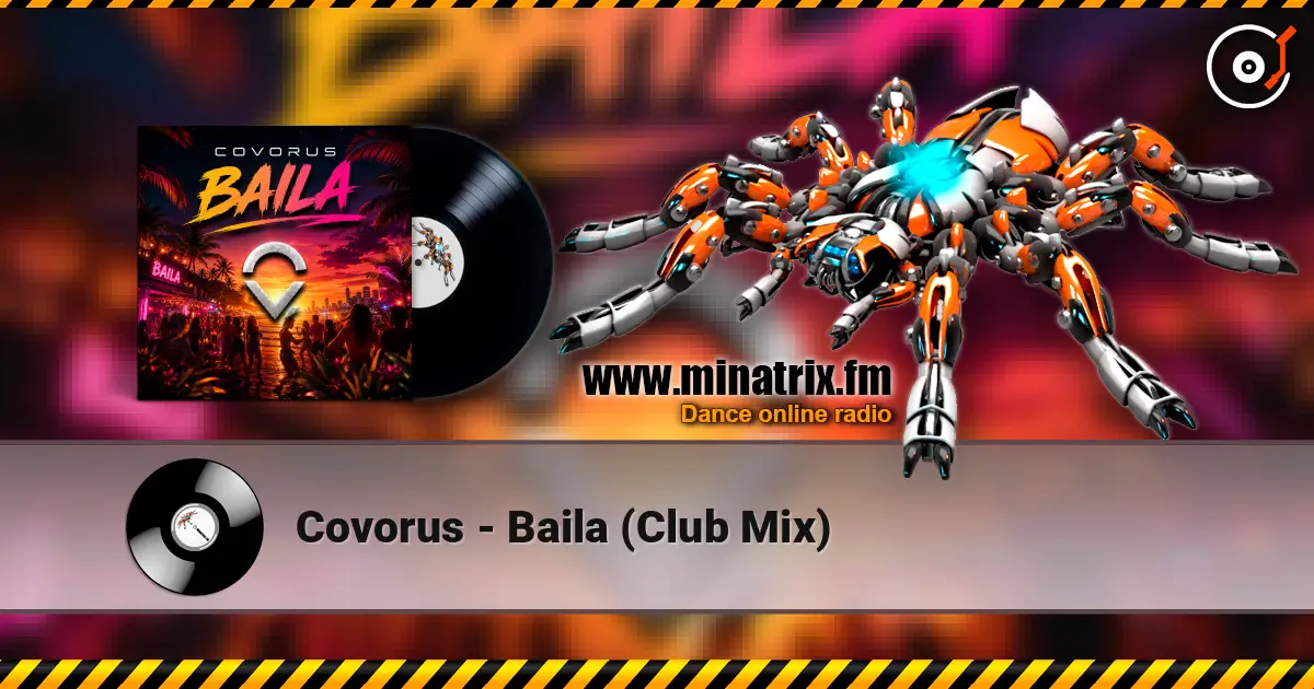 Covorus - Baila (Club Mix) online in hoher Qualität hören | Minatrix.FM
