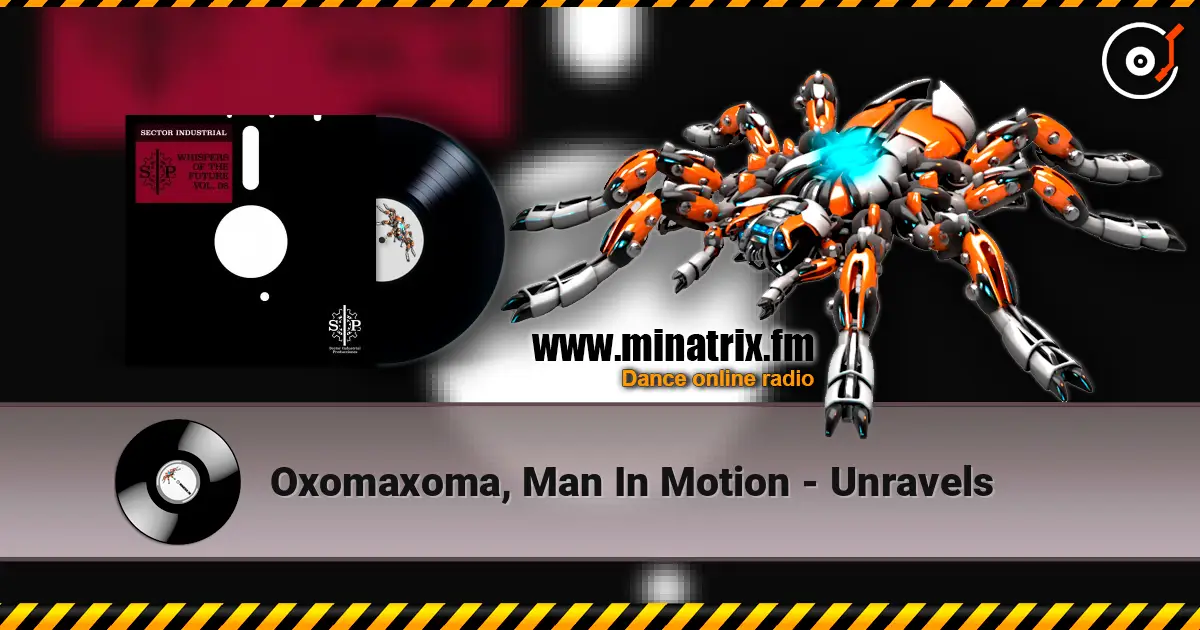 Oxomaxoma, Man In Motion - Unravels online in hoher Qualität hören | Minatrix.FM