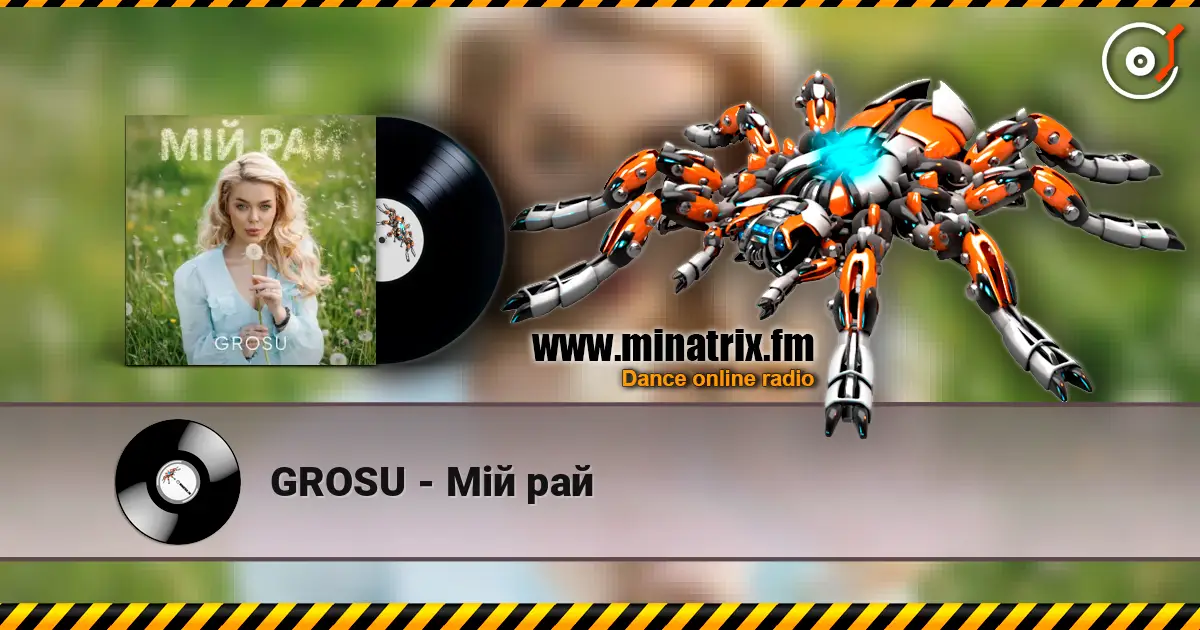 GROSU - Мій рай online in hoher Qualität hören | Minatrix.FM