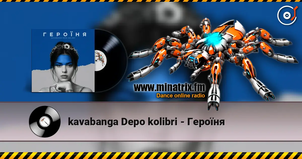 kavabanga Depo kolibri - Героїня online in hoher Qualität hören | Minatrix.FM