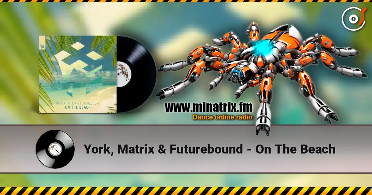 York, Matrix & Futurebound - On The Beach online in hoher Qualität hören | Minatrix.FM