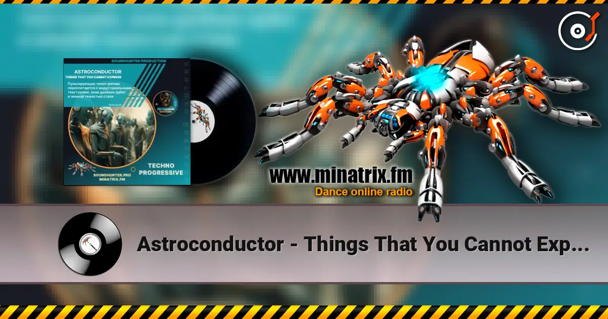 Astroconductor - Things That You Cannot Express online in hoher Qualität hören | Minatrix.FM