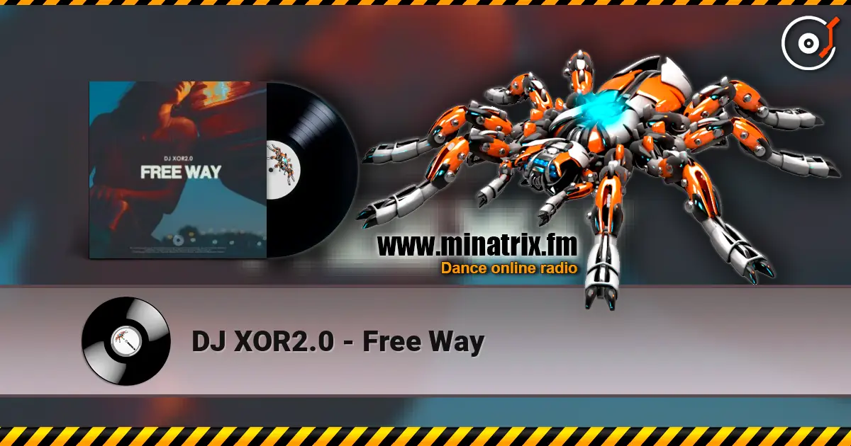 DJ XOR2.0 - Free Way online in hoher Qualität hören | Minatrix.FM