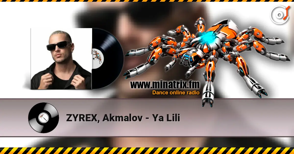 ZYREX, Akmalov - Ya Lili online in hoher Qualität hören | Minatrix.FM