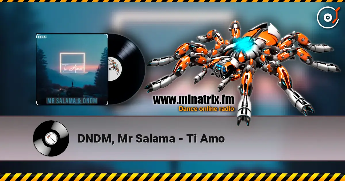 DNDM, Mr Salama - Ti Amo online in hoher Qualität hören | Minatrix.FM