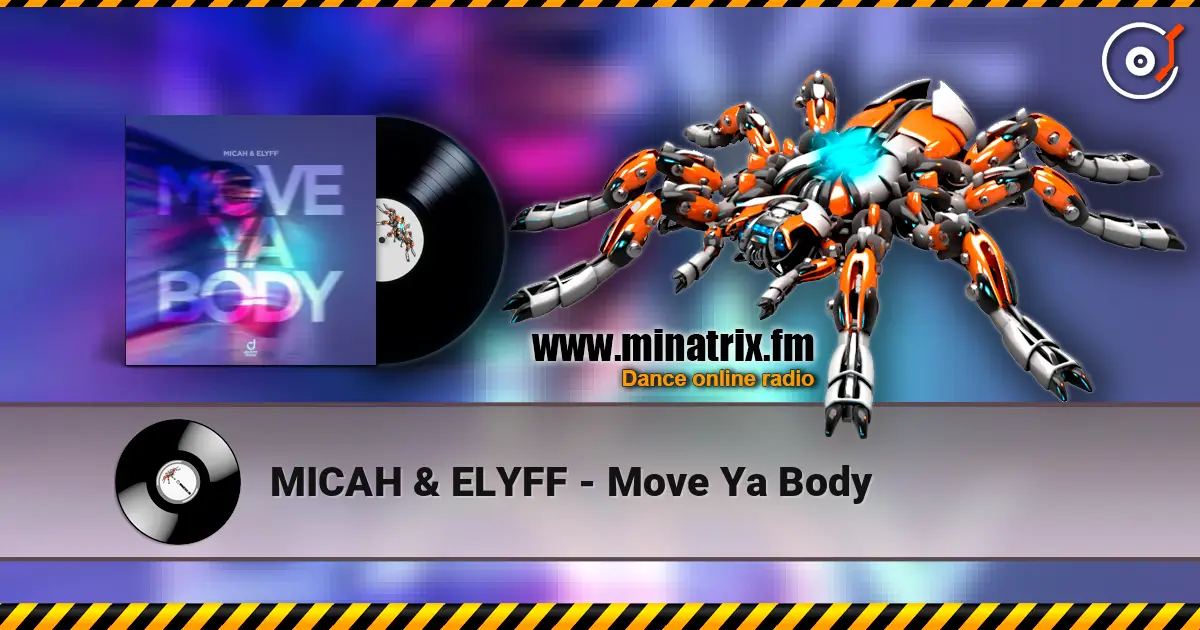 MICAH & ELYFF - Move Ya Body online in hoher Qualität hören | Minatrix.FM