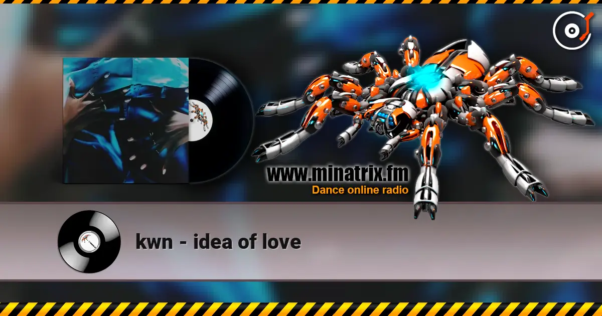 kwn - idea of love online in hoher Qualität hören | Minatrix.FM