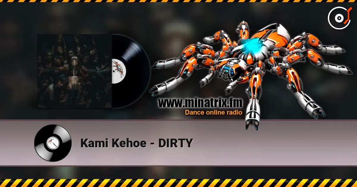 Kami Kehoe - DIRTY online in hoher Qualität hören | Minatrix.FM