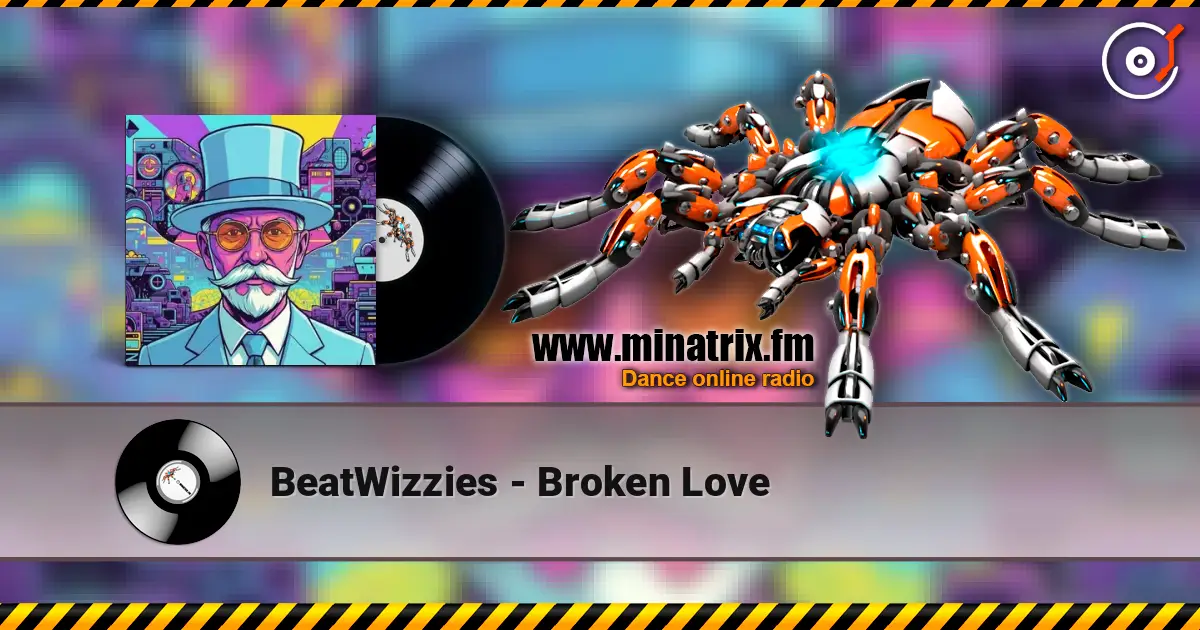 BeatWizzies - Broken Love online in hoher Qualität hören | Minatrix.FM