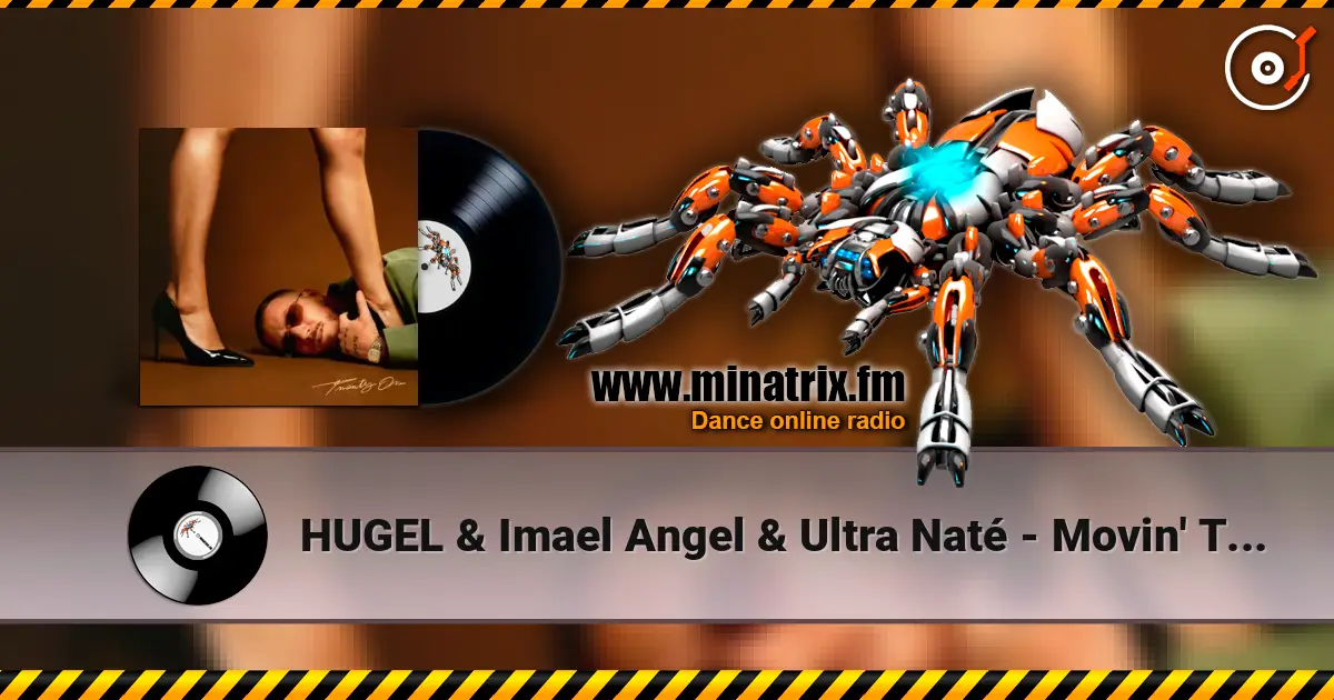 HUGEL & Imael Angel & Ultra Naté - Movin' To The Sun online in hoher Qualität hören | Minatrix.FM