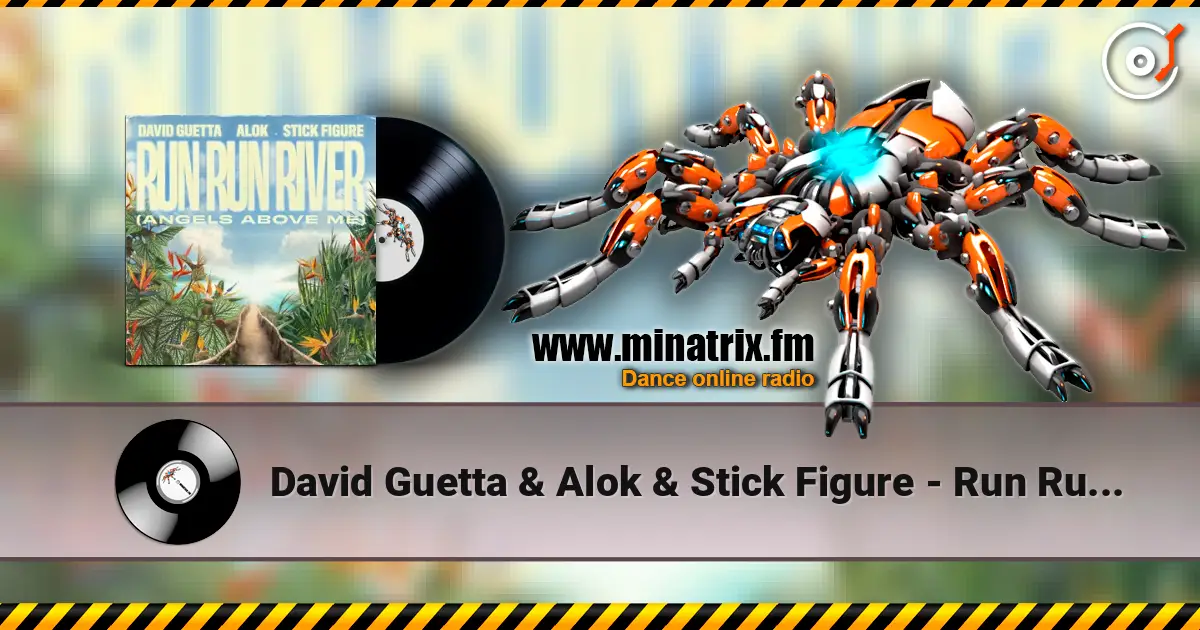 David Guetta & Alok & Stick Figure - Run Run River (Angels Above Me) online in hoher Qualität hören | Minatrix.FM