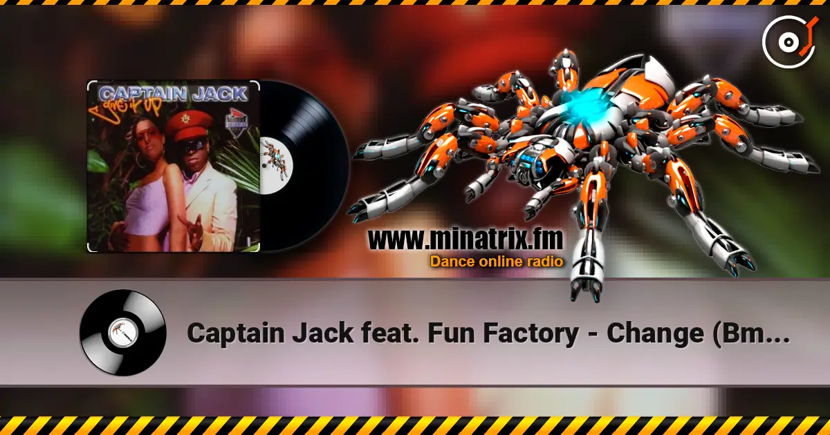Captain Jack feat. Fun Factory - Change (Bmonde Remix Radio Mix) online in hoher Qualität hören | Minatrix.FM
