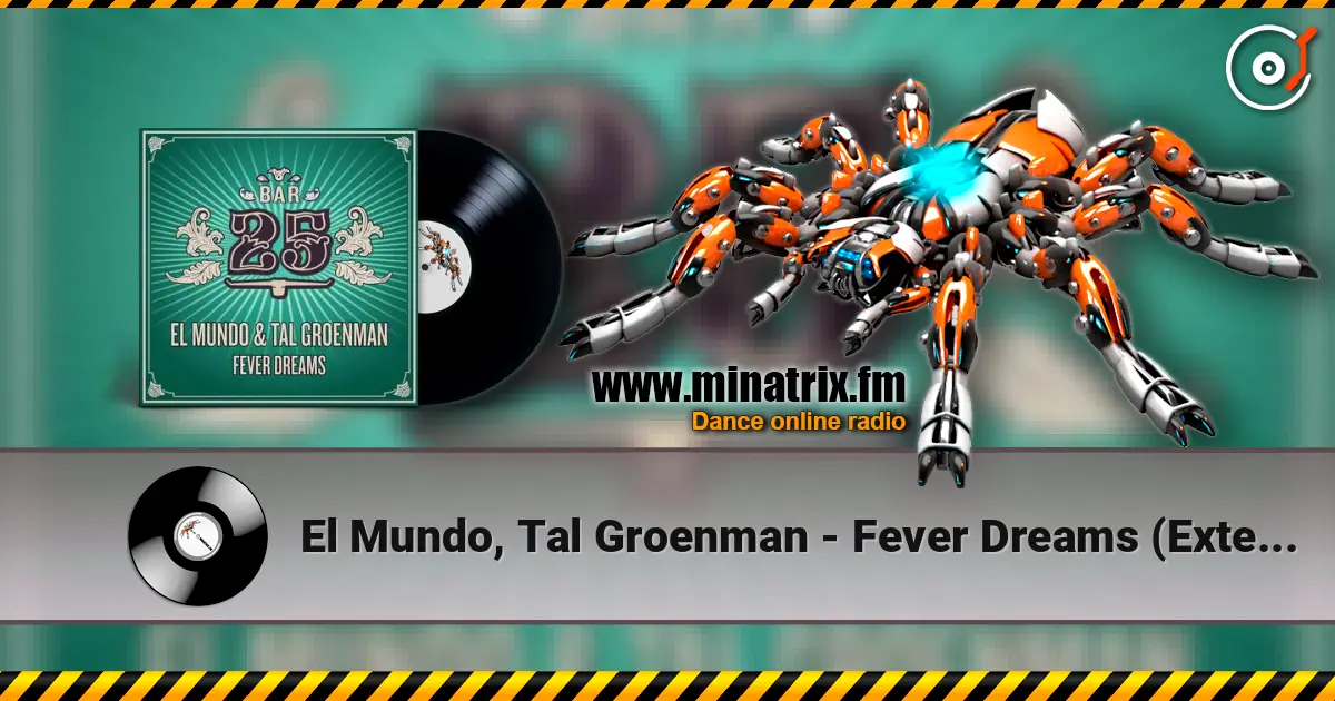 El Mundo, Tal Groenman - Fever Dreams (Extended Mix) online in hoher Qualität hören | Minatrix.FM