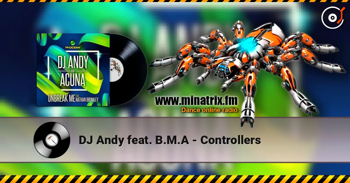 DJ Andy feat. B.M.A - Controllers online in hoher Qualität hören | Minatrix.FM