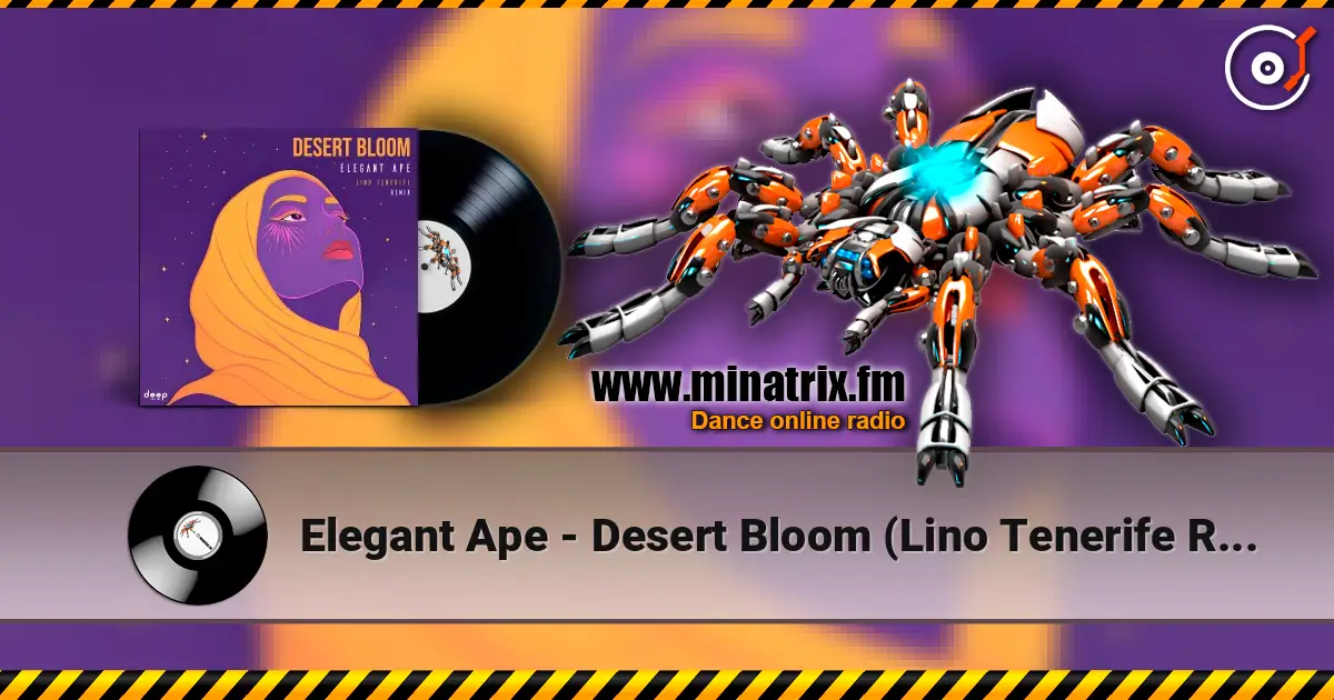 Elegant Ape - Desert Bloom (Lino Tenerife Remix) online in hoher Qualität hören | Minatrix.FM