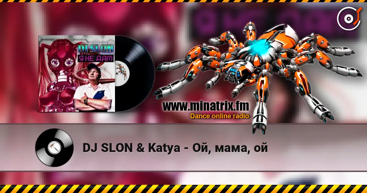 DJ SLON & Katya - Ой, мама, ой online in hoher Qualität hören | Minatrix.FM