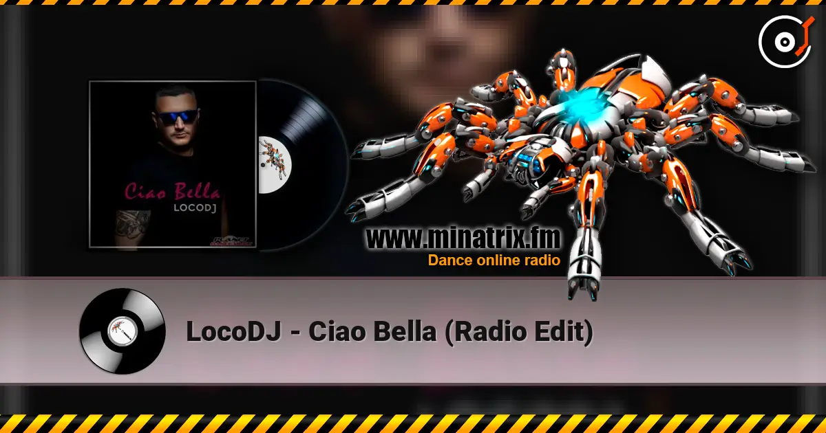 LocoDJ - Ciao Bella (Radio Edit) online in hoher Qualität hören | Minatrix.FM