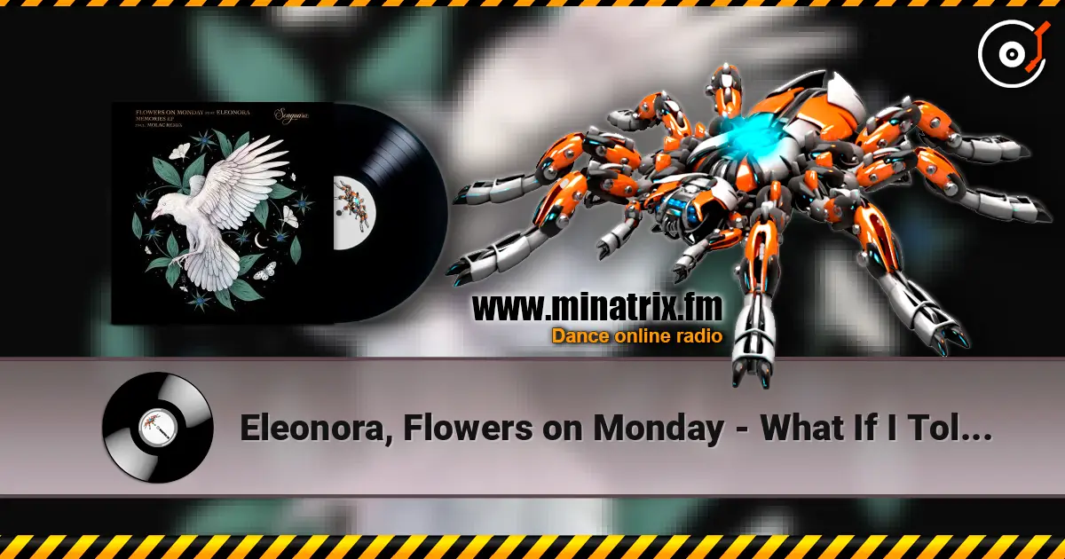 Eleonora, Flowers on Monday - What If I Told You (Extended Mix) online in hoher Qualität hören | Minatrix.FM