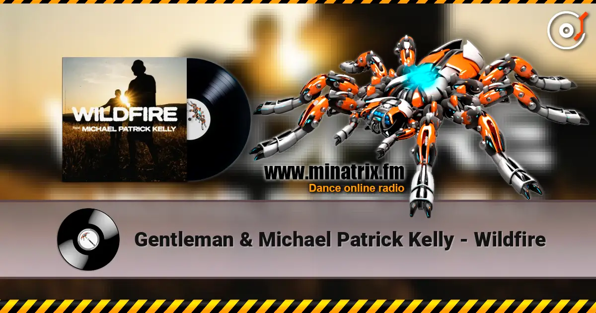 Gentleman & Michael Patrick Kelly - Wildfire online in hoher Qualität hören | Minatrix.FM