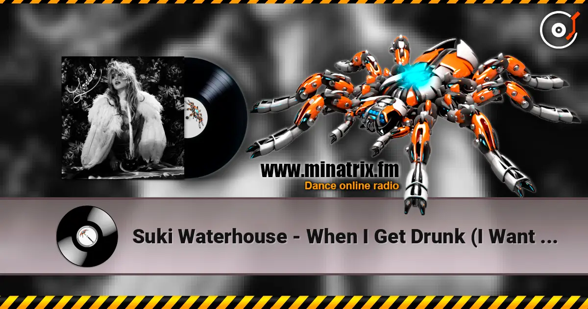 Suki Waterhouse - When I Get Drunk (I Want You Boy) online in hoher Qualität hören | Minatrix.FM