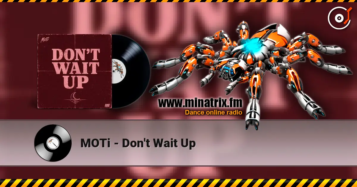 MOTi - Don't Wait Up online in hoher Qualität hören | Minatrix.FM