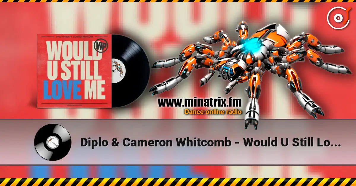 Diplo & Cameron Whitcomb - Would U Still Love Me (VIP) online in hoher Qualität hören | Minatrix.FM