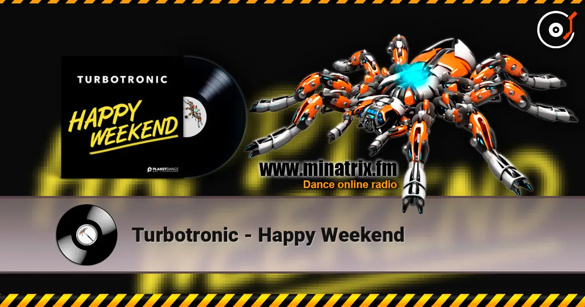 Turbotronic - Happy Weekend online in hoher Qualität hören | Minatrix.FM