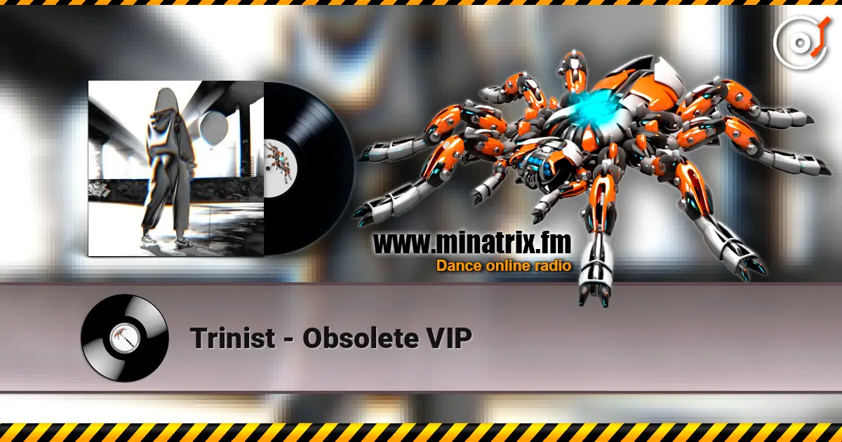Trinist - Obsolete VIP online in hoher Qualität hören | Minatrix.FM