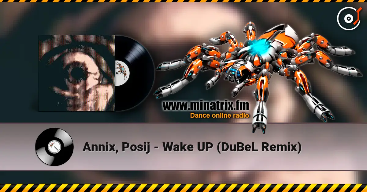 Annix, Posij - Wake UP (DuBeL Remix) online in hoher Qualität hören | Minatrix.FM