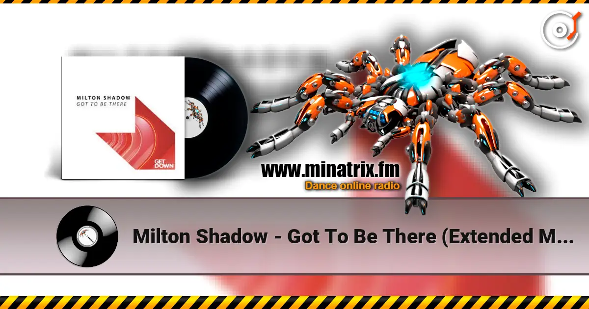 Milton Shadow - Got To Be There (Extended Mix) online in hoher Qualität hören | Minatrix.FM