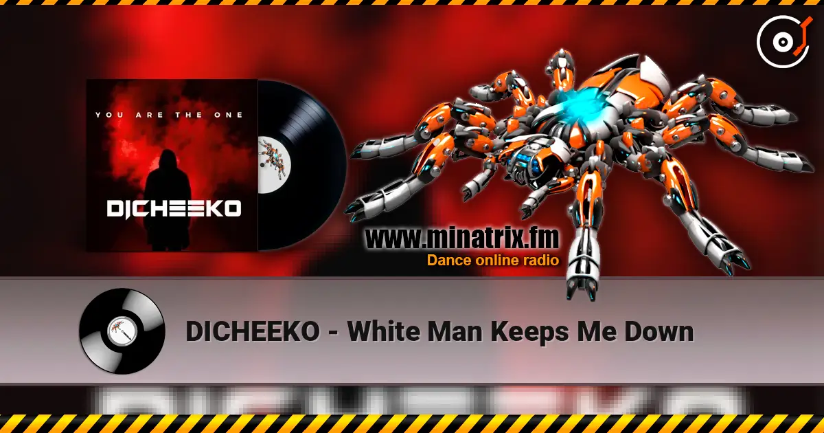 DICHEEKO - White Man Keeps Me Down online in hoher Qualität hören | Minatrix.FM
