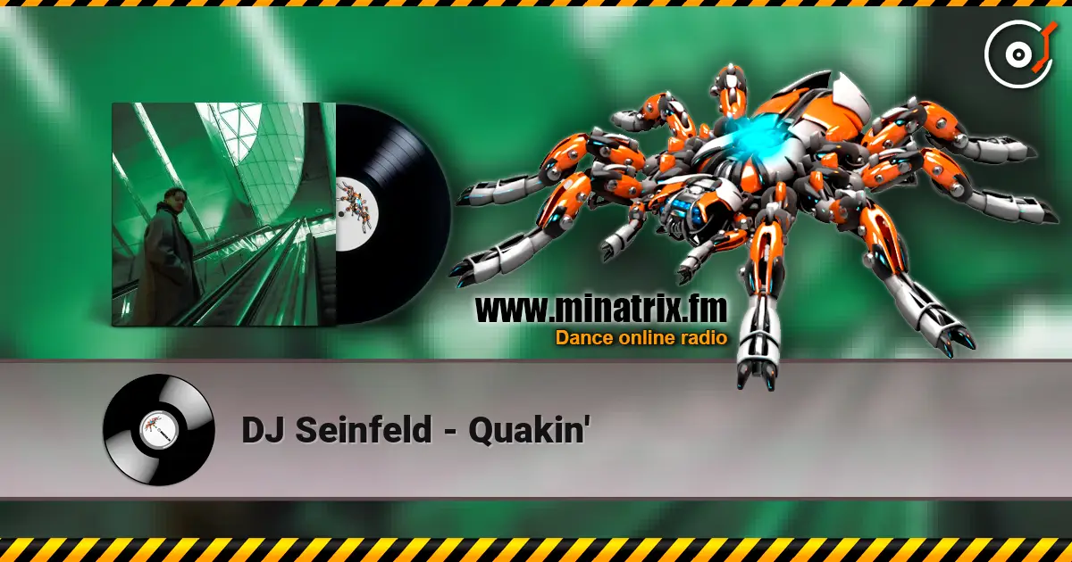 DJ Seinfeld - Quakin' online in hoher Qualität hören | Minatrix.FM