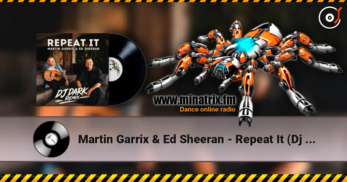 Martin Garrix & Ed Sheeran - Repeat It (Dj Dark Remix) online in hoher Qualität hören | Minatrix.FM