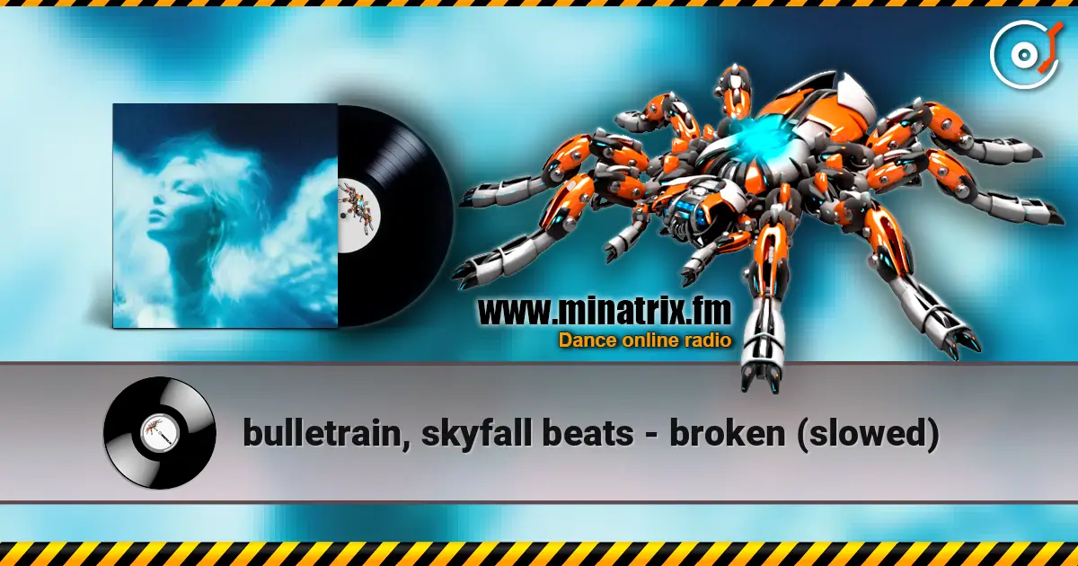 bulletrain, skyfall beats - broken (slowed) online in hoher Qualität hören | Minatrix.FM