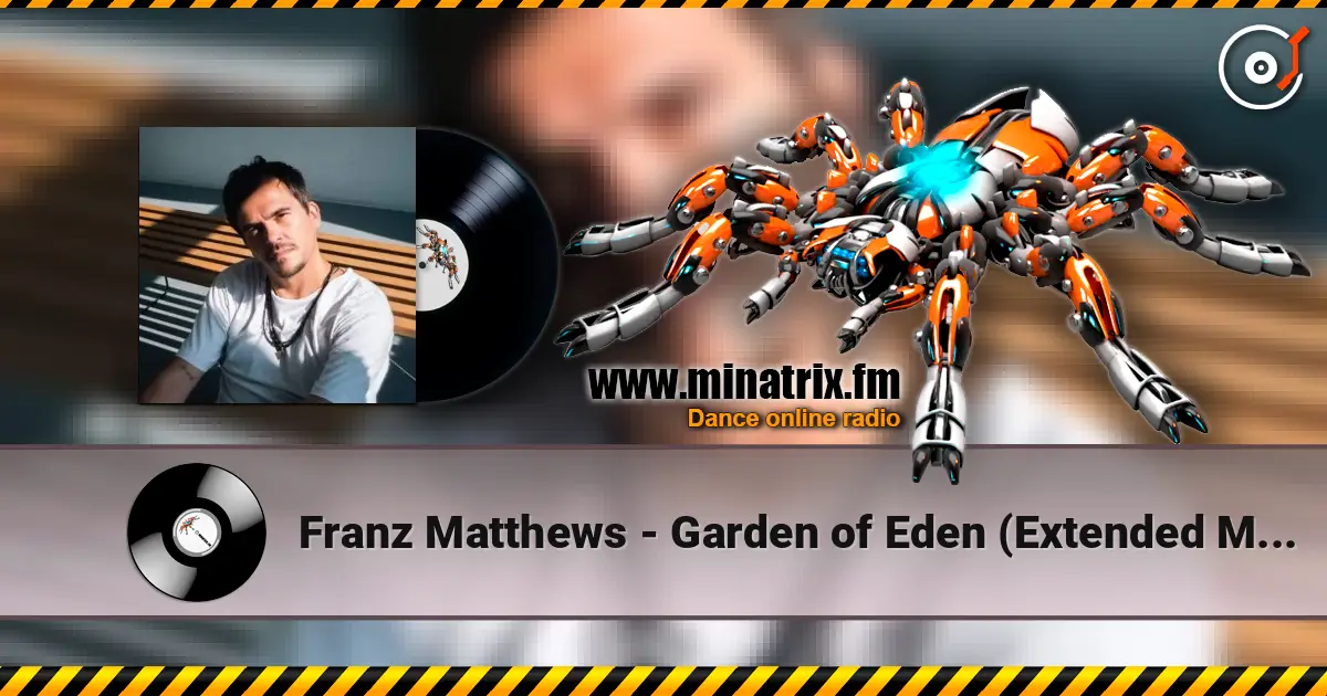 Franz Matthews - Garden of Eden (Extended Mix) online in hoher Qualität hören | Minatrix.FM