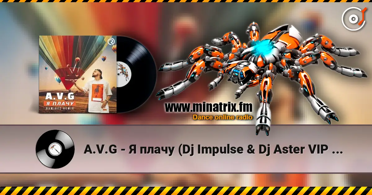 A.V.G - Я плачу (Dj Impulse & Dj Aster VIP Remix) online in hoher Qualität hören | Minatrix.FM