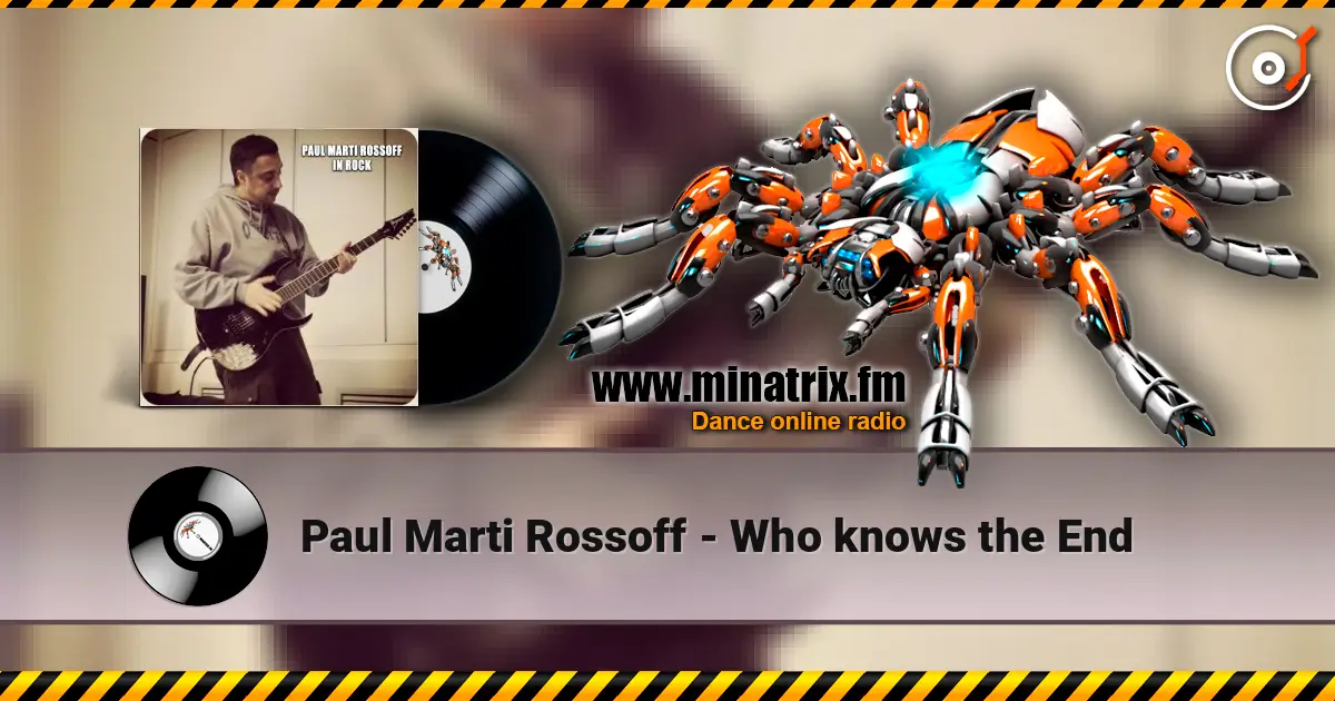 Paul Marti Rossoff - Who knows the End online in hoher Qualität hören | Minatrix.FM