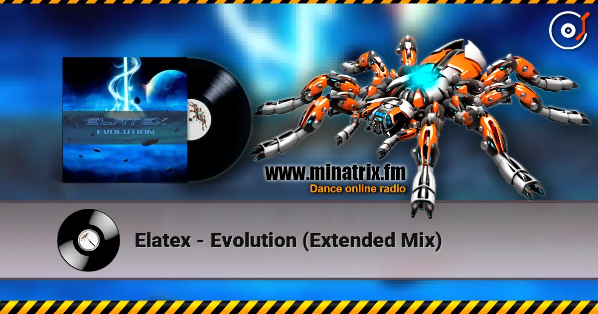 Elatex - Evolution (Extended Mix) online in hoher Qualität hören | Minatrix.FM
