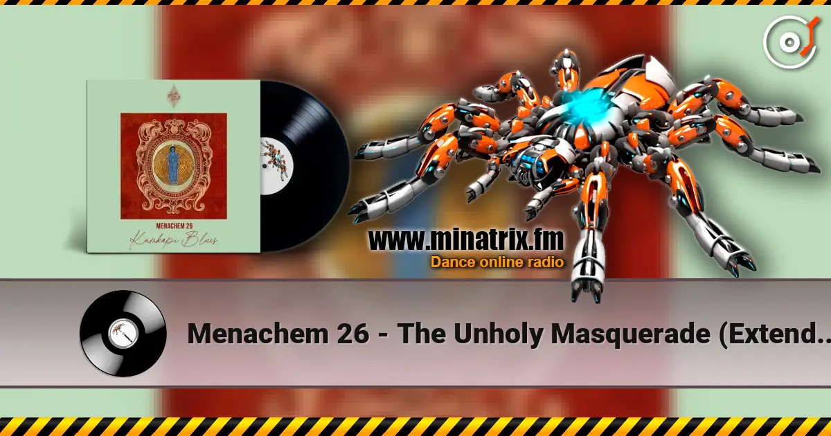 Menachem 26 - The Unholy Masquerade (Extended Mix) online in hoher Qualität hören | Minatrix.FM
