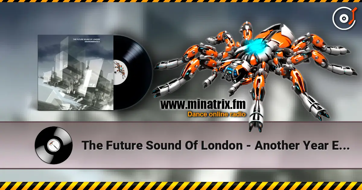 The Future Sound Of London - Another Year Ends online in hoher Qualität hören | Minatrix.FM