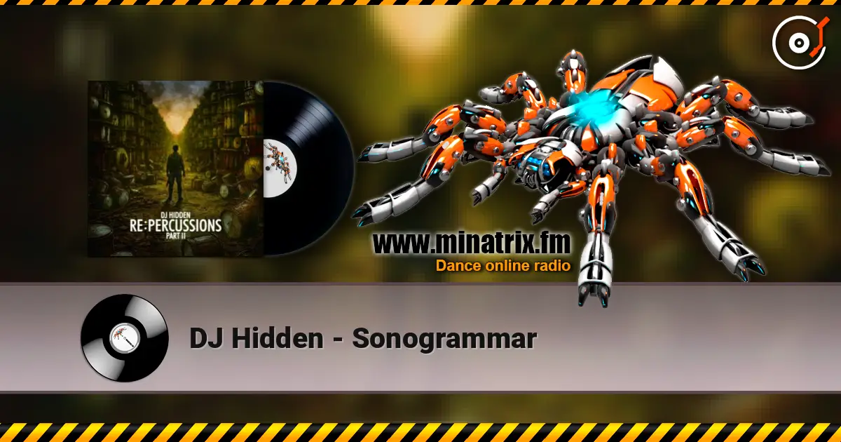 DJ Hidden - Sonogrammar online in hoher Qualität hören | Minatrix.FM
