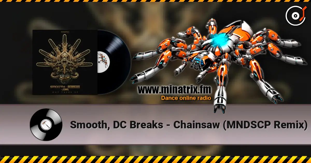 Smooth, DC Breaks - Chainsaw (MNDSCP Remix) online in hoher Qualität hören | Minatrix.FM