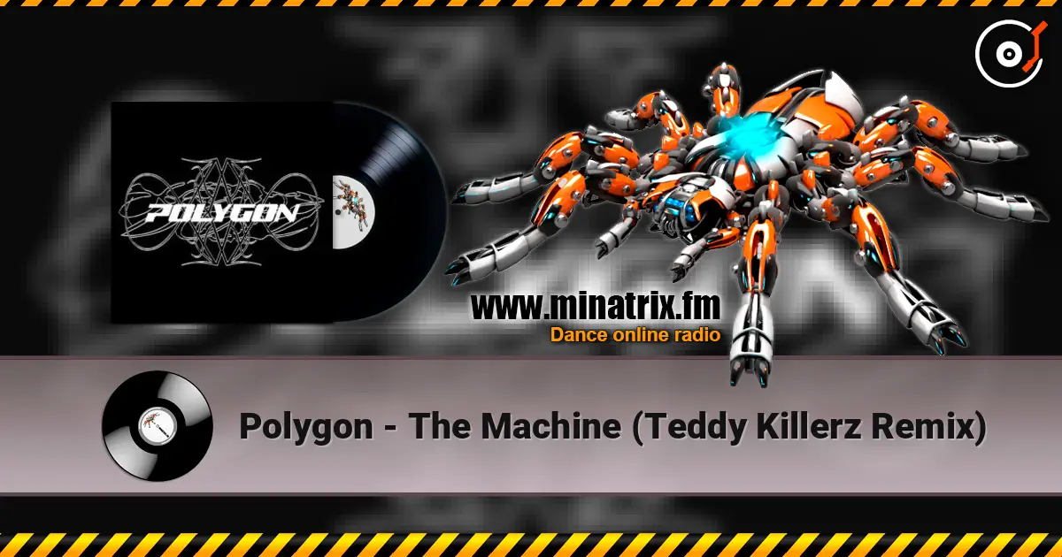 Polygon - The Machine (Teddy Killerz Remix) online in hoher Qualität hören | Minatrix.FM