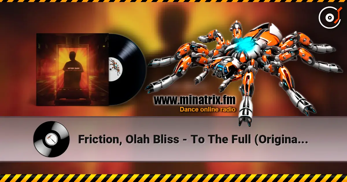 Friction, Olah Bliss - To The Full (Original Mix) online in hoher Qualität hören | Minatrix.FM