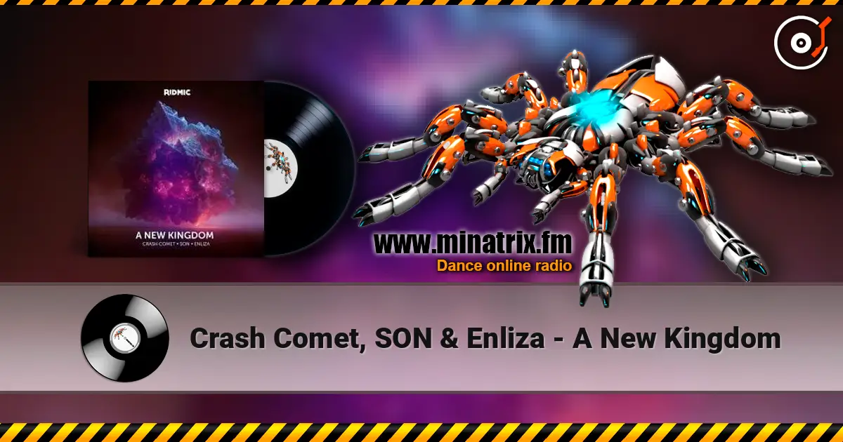 Crash Comet, SON & Enliza - A New Kingdom online in hoher Qualität hören | Minatrix.FM
