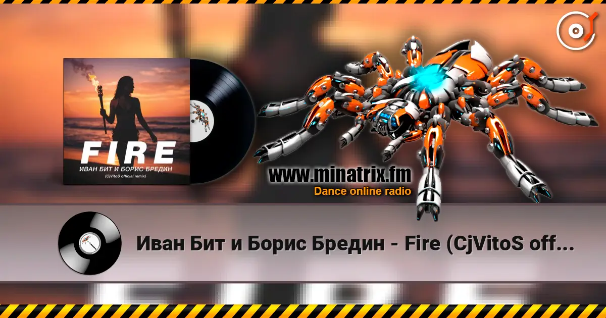 Иван Бит и Борис Бредин - Fire (CjVitoS official remix) online in hoher Qualität hören | Minatrix.FM