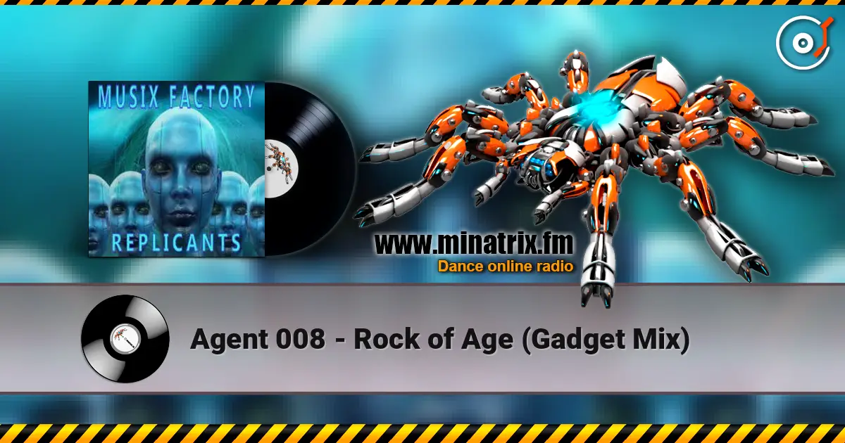 Agent 008 - Rock of Age (Gadget Mix) online in hoher Qualität hören | Minatrix.FM