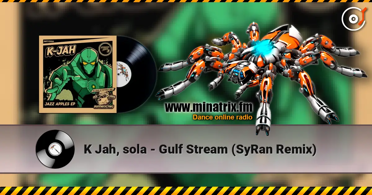 K Jah, sola - Gulf Stream (SyRan Remix) online in hoher Qualität hören | Minatrix.FM